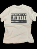 Mad Mark Parental Advisory Content T-Shirt