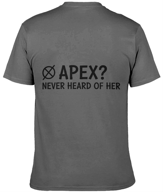 Apex Never Heard of Her BP T-Shirt